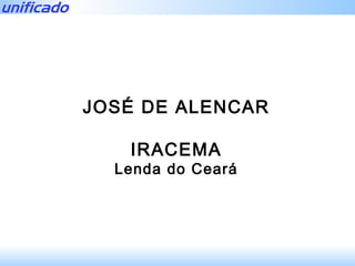 JOSÉ DE ALENCAR IRACEMA Lenda do Ceará 