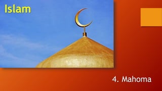 Islam
4. Mahoma
 