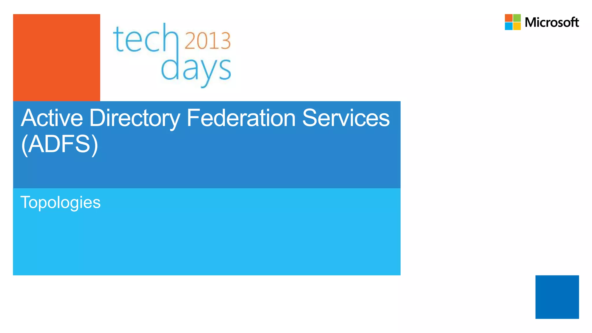 Active Directory Federation Services
(ADFS)

Topologies
 