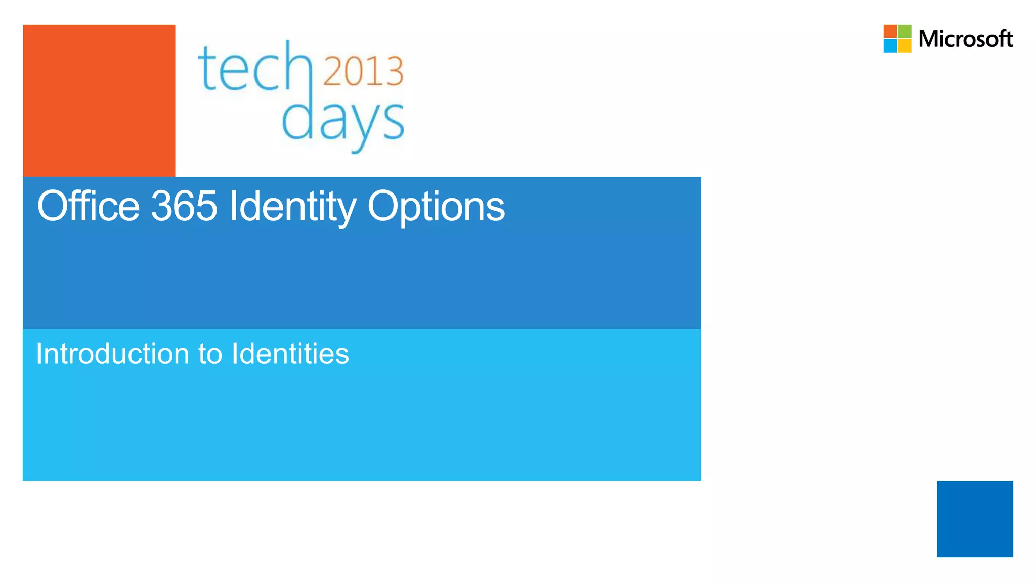 Office 365 Identity Options


Introduction to Identities
 