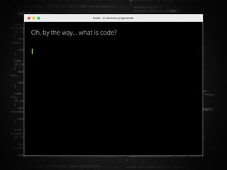 //8
Oh, by the way… what is code?
#code – la révolution programmée
 