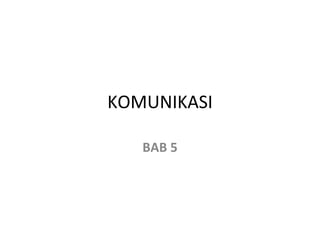 KOMUNIKASI BAB 5 