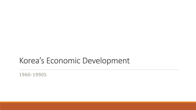 Korea Economic Development Pptx Korea Economic Development Pptx