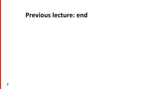 Previous	
  lecture:	
  end	
  
8	
  
 