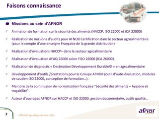 Faisons connaissance
Missions au sein d’AFNOR
Animation de formation sur la sécurité des aliments (HACCP, ISO 22000 et ICA...