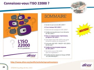Connaissez-vous l’ISO 22000 ?
24
http://www.afnor.org/profils/activite/agroalimentaire
AFNOR©-QualiReg-olb-Nov. 2013
 