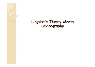 Linguistic Theory Meets
Lexicography

 