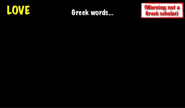 Love Greek Words Warning Not A Greek Scholar Love Greek Words Warning Not A Greek Scholar