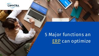 5 Major functions an
ERP can optimize
 
