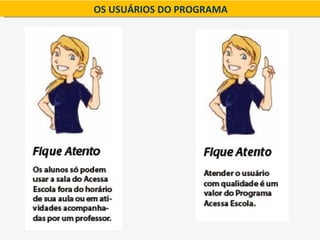 OS USUÁRIOS DO PROGRAMA
 