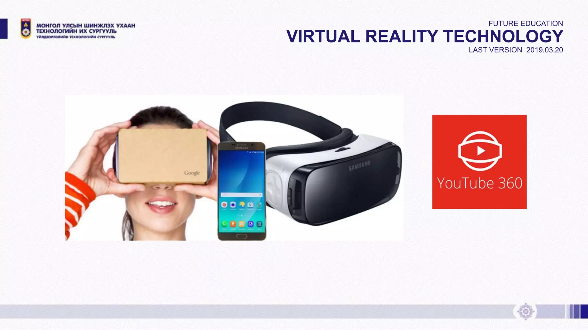 FUTURE EDUCATION
VIRTUAL REALITY TECHNOLOGY
LAST VERSION 2019.03.20
 
