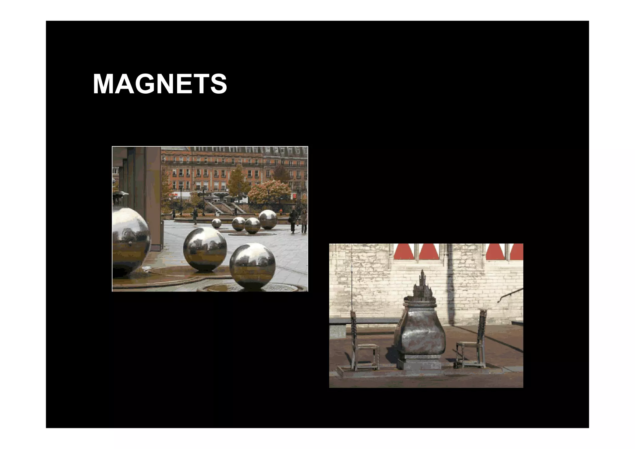 MAGNETS
 