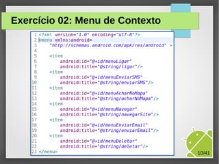 Exercício 02: Menu de Contexto

M.Sc. Márcio Palheta

10/41

 