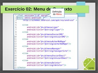 Exercício 02: Menu de Definição
Contexto
do Menu

M.Sc. Márcio Palheta

11/41

 