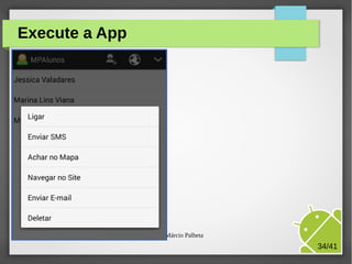 Execute a App

M.Sc. Márcio Palheta

34/41

 
