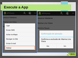 Execute a App

M.Sc. Márcio Palheta

36/41

 