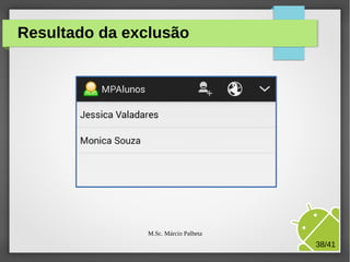 Resultado da exclusão

M.Sc. Márcio Palheta

38/41

 