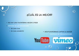¿CUÁL ES LA MEJOR?
• NO HAY UNA PLATAFORMA MEJOR O PEOR
• DEPENDE DE LAS NECESIDADES
• DE CADA CUAL
• EN CADA MOMENTO • DO...