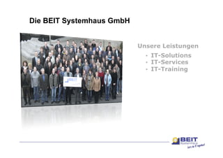Die BEIT Systemhaus GmbH

              • Die
                           Unsere Leistungen
                             • IT-Solutions
                             • IT Services
                               IT-Services
                             • IT-Training
 
