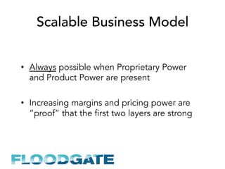Scalable Business Model
•  Always possible when Proprietary Power
and Product Power are present
•  Increasing margins and ...