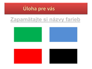 Zapamätajte si názvy farieb
 