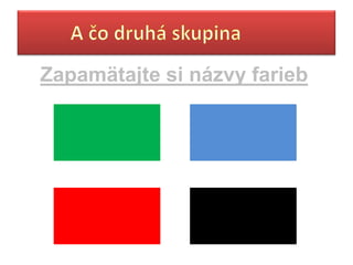 Zapamätajte si názvy farieb
 