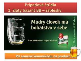 PU zameral komunikáciu na produkt
 