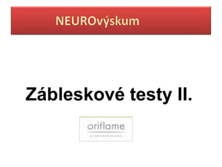 Zábleskové testy II.
 