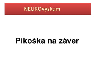 Pikoška na záver
 