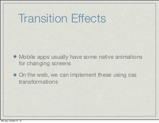 Transition Effects

                   Mobile apps usually have some native animations
                   for changing scr...