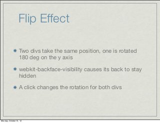 Flip Effect

                   Two divs take the same position, one is rotated
                   180 deg on the y axis

...