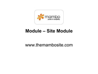 Module – Site Module www.themambosite.com 