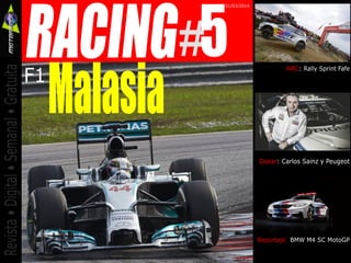 #5RACING
Revista•Digital•Semanal•Gratuita
F1
Malasia
WRC: Rally Sprint Fafe
Dakar: Carlos Sainz y Peugeot
Reportaje: BMW M4 SC MotoGP
31/03/2014
 