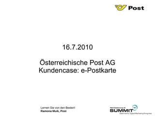 16.7.2010 Österreichische Post AG Kundencase: e-Postkarte 
