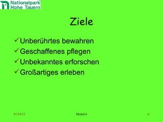 Ziele Unberührtes bewahren Geschaffenes pflegen Unbekanntes erforschen Großartiges erleben 