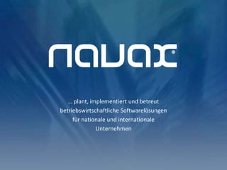 … plant, implementiert und betreut
betriebswirtschaftliche Softwarelösungen
für nationale und internationale
Unternehmen
 