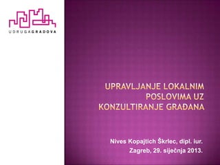 Nives Kopajtich Škrlec, dipl. iur.
      Zagreb, 29. siječnja 2013.
 