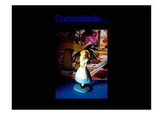 Curiosidade...
 