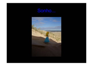 Sonho...
 