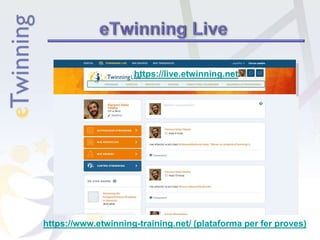 https://www.etwinning-training.net/ (plataforma per fer proves)
https://live.etwinning.net
 