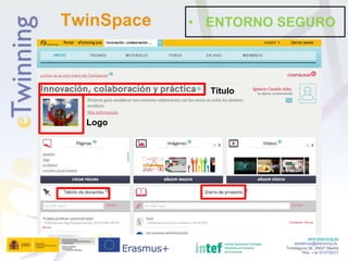 www.etwinning.es
asistencia@etwinning.es
Torrelaguna 58, 28027 Madrid
Tfno: +34 913778377
TwinSpace • ENTORNO SEGURO
Logo
Título
 