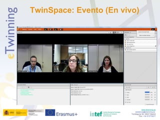 www.etwinning.es
asistencia@etwinning.es
Torrelaguna 58, 28027 Madrid
Tfno: +34 913778377
TwinSpace: Evento (En vivo)
 