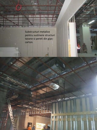 Substructuri metalice
pentru sustinere structuri
tavane si pereti din gips-
carton.
 