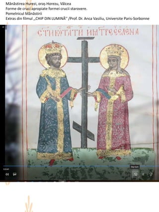 Mănăstirea Hurezi, oraș Horezu, Vâlcea
Forme de cruci apropiate formei crucii starovere.
Pomelnicul Mănăstirii
Extras din filmul ,,CHIP DIN LUMINĂ’’ /Prof. Dr. Anca Vasiliu, Universite Paris-Sorbonne
 