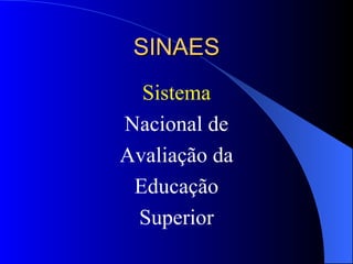 SINAES Sistema Nacional de Avaliação da Educação Superior 