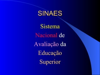 SINAES Sistema Nacional  de Avaliação  da Educação Superior 