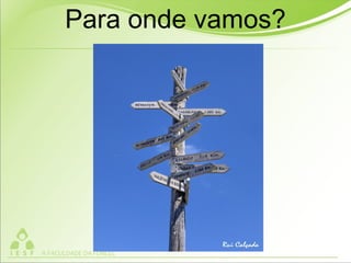 Para onde vamos?
 