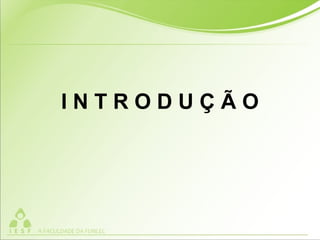I N T R O D U Ç Ã O
 