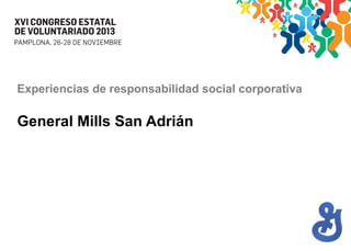 Experiencias de responsabilidad social corporativa

General Mills San Adrián

 