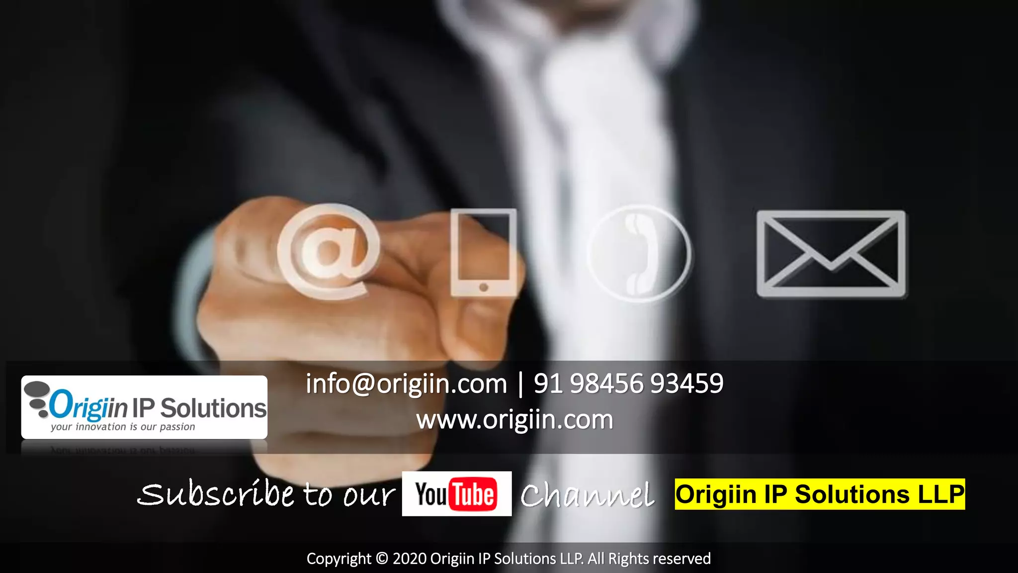 info@origiin.com | 91 98456 93459
www.origiin.com
Subscribe to our Origiin IP Solutions LLPChannel
Copyright © 2020 Origiin IP Solutions LLP. All Rights reserved
 